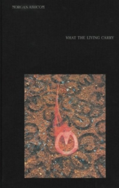 画像1: Morgan Ashcom: What The Living Carry (1)