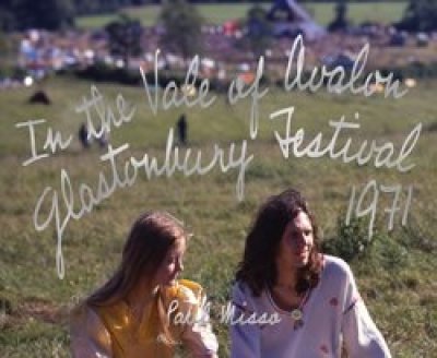 画像1: Paul Misso: IN THE VALE OF AVALON: GLASTONBURY FESTIVAL 1971. (1)