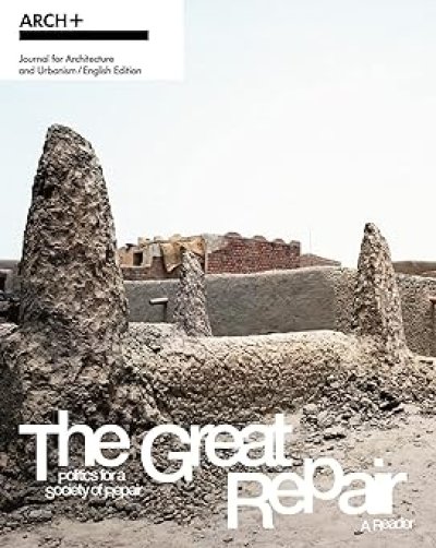 画像1: ARCH+ 250: The Great Repair - Politics for a Society of Repair - a Reader  (1)