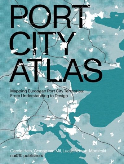 画像1: Port City Atlas: Mapping European Port City Territories: from Understanding to Design (1)