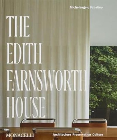 画像1: Michelangelo Sabatino, Mies van der Rohe: The Edith Farnsworth House: Architecture, Preservation, Culture (1)