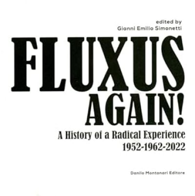 画像1: Gianni Emilio Simonetti: Fluxus,Again! A History of A Radical Experience 1952-1962-2022 (1)