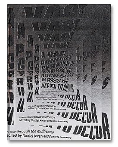 画像1: Daniel Kwan & Daniel Scheinert: A Vast, Pointless Gyration of Radioactive Rocks and Gas in Which You Happen to Occur (1)