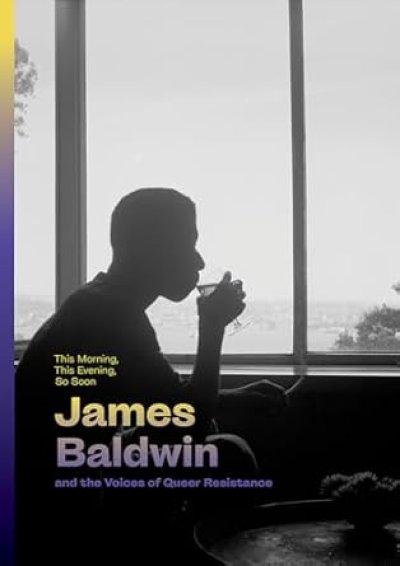 画像1: James Baldwin: This Morning, This Evening, So Soon: James Baldwin and the Voices of Queer Resistance  (1)