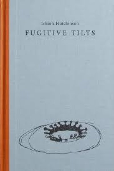 Ishion Hutchinson: Fugitive Tilts | 9781915743954